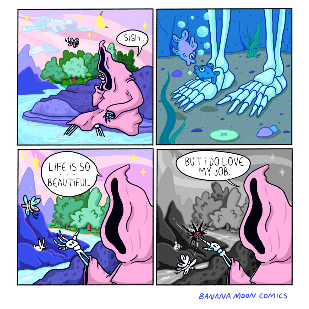 Comic of death in a pink cloak, soaking feet in river. Death appreciates the beauty of life all around him, including a beautiful butterfly. He gives it the touch of Death, exclaiming "But I do love my job."