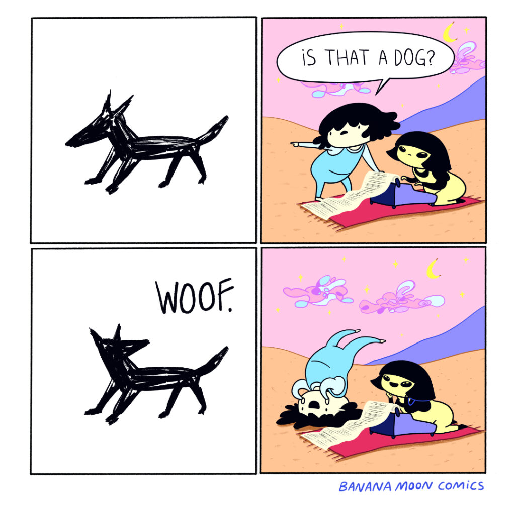 A scribbled drawing of a dog in frame one. Andi asks Sadie, "is that a dog?" The dog says, "woof". Both of the girls flip out in excitement