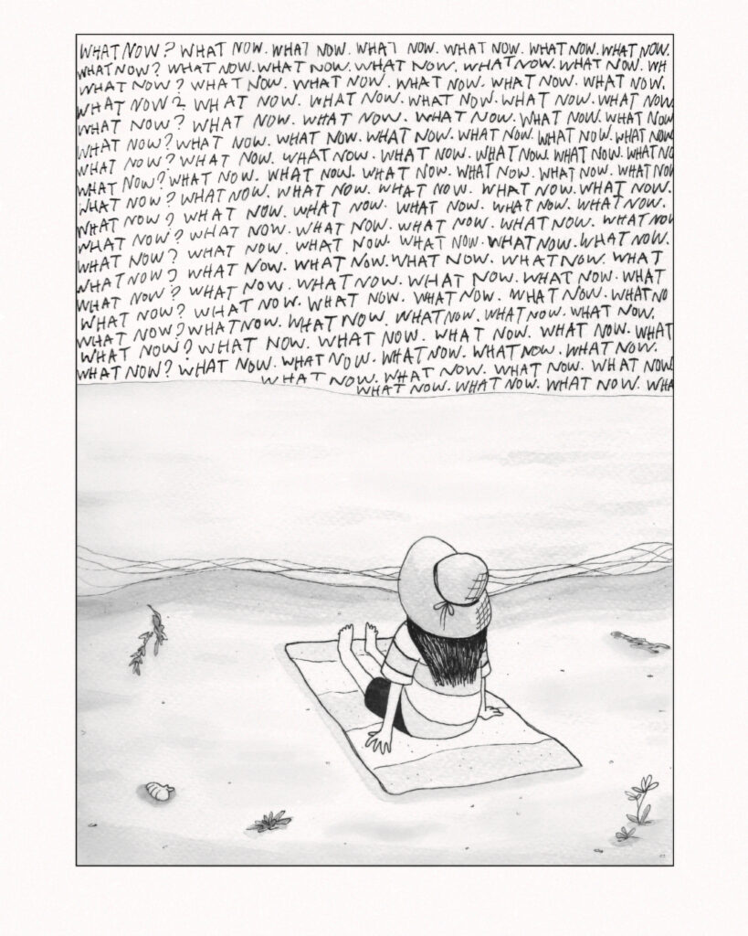 A woman sits on a beach and looks out at the horizon. The horizon is filled from top to bottom with the words, "what now"?